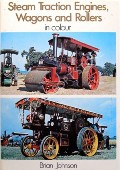Book cover of Steam Traction Engines, Wagons and Rollers in Colour by JOHNSON, Brian 
